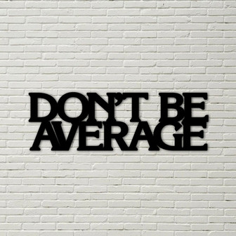 Motivational sign, dont be average sign, dont be average, inspirational quote, metal wall sign, gym sign, sports sign, home decor sign - Thegiftio UK