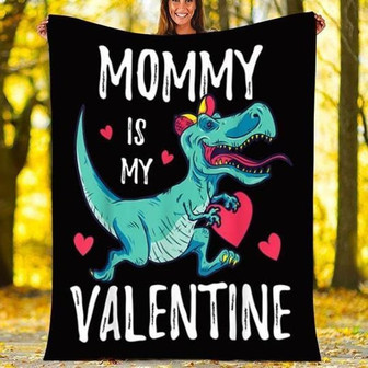 Mommy is my valentine funny dinosaur blanket, Valentine's day blanket, blanket for son, funny mom blanket, daughter gifts, love mum gifts - Thegiftio