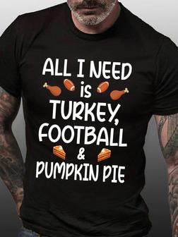All I Need Is Turkey Football And Pumpkin Pie Men's T-shirt - Seseable