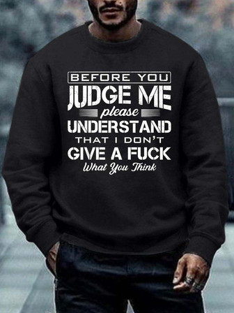 Men Before You Judge Me Please Understand That I Don’t Give A Fuck What You Think Crew Neck Regular Fit Sweatshirt - Thegiftio UK
