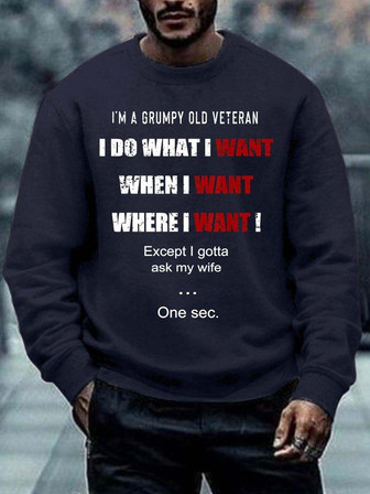 Men I’m A Grumpy Old Veteran I Do What I Want When I Want Where I Want Regular Fit Sweatshirt - Thegiftio UK