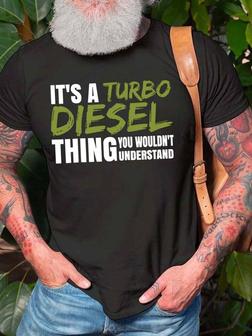 Men It’s A Turbo Diesel Thing You Wouldn’t Understand Text Letters T-shirt - Seseable