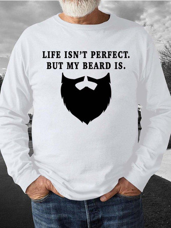 Men Life Isn’t Perfect But My Beard Is Casual Sweatshirt - Thegiftio UK