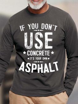 Men Long Sleeve Shirt If You Don’t Use Concrete It’s Your Own Casual Tops - Seseable