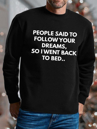 Men People Said To Follow Your Dreams So I Went Back To Bed Text Letters Sweatshirt - Seseable