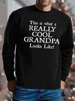 Men This Is What A Really Cool Grandpa Look Like Crew Neck Casual Regular Fit Sweatshirt - Seseable