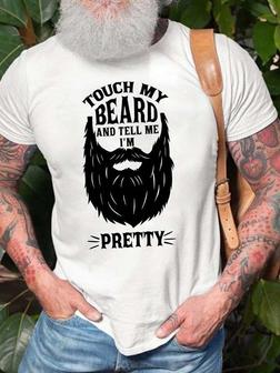 Men Touch My Beard And Tell Me I’m Pretty Crew Neck Casual T-shirt - Seseable