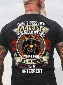 Mens Don't Piss Off Old People The Older We Get The Less Life Is A Deterrent Funny Text Letters Crew Neck T-shirt - Seseable