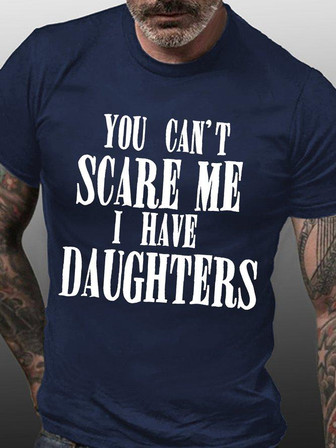 Mens You Can't Scare Me I Have Daughters Funny Graphics Printed Loose Text Letters T-shirt - Thegiftio UK