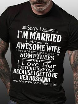 Funny Word Sorry Ladies I'm Married I Have An Awesome Wife Casual T-shirt - Seseable