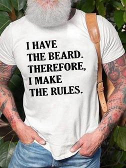 Men I Have The Beard Therefore I Make The Rules Fit Crew Neck Casual T-shirt - Thegiftio UK