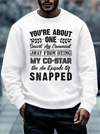 Men You’re About One Smart And Comment Away From Being My Co-star Casual Crew Neck Text Letters Sweatshirt - Thegiftio UK