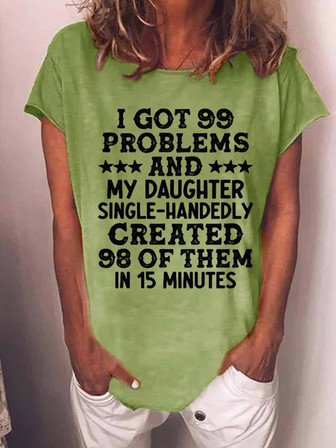 Women Funny Saying I Got 99 Problems And My Daughter Single Handedly Created 98 Of Them Loose T-shirt - Thegiftio UK