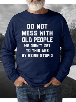 Dont Mess With Old People Men's Sweatshirt - Seseable