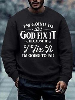 Men I’m Going To Let God Fix It Christmas Crew Neck Sweatshirt - Thegiftio UK