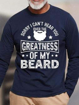 Men Sorry I Can’t Hear You Over The Greatness Of My Beard Crew Neck Loose Top - Seseable