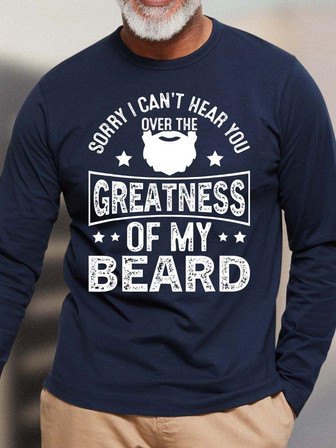 Men Sorry I Can’t Hear You Over The Greatness Of My Beard Crew Neck Loose Top - Thegiftio UK