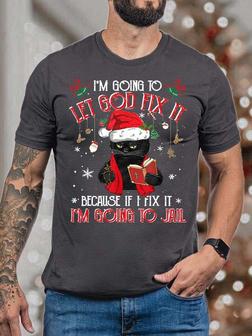 Men I’m Going To Let God Fix It Merry Christmas Cat Crew Neck Casual T-shirt - Thegiftio UK
