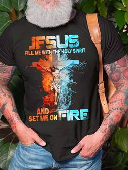 Men Jesus Fill Me With The Holy Spirit And Set Me On Fire Casual T-shirt - Thegiftio UK