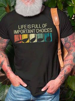 Men Life Is Full Of Important Choices Casual Text Letters T-shirt - Seseable