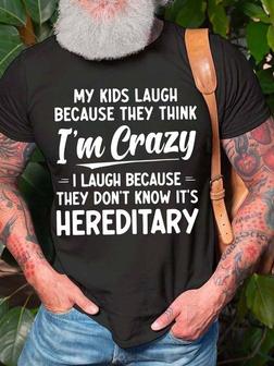 Men My Kids Laugh Because They Think I’m Crazy Casual Fit T-shirt - Seseable