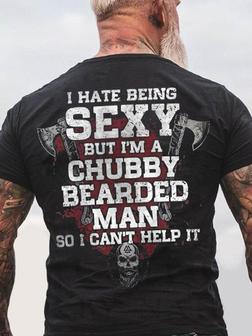 Men's I Have Being Sexy But I'm A Chubby Bearded Man So I Can't Help It Funny Casual Text Letters Loose T-shirt - Seseable
