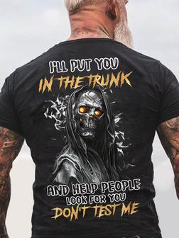 Men's Skull I'll Put You In The Trunk And Help People Look For You Don't Test Me Funny Text Letters T-shirt - Thegiftio UK