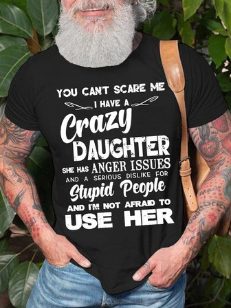 Men's You Can't Scare Me I Have A Crazy Daughter Funny Text Letters Casual T-shirt - Thegiftio UK