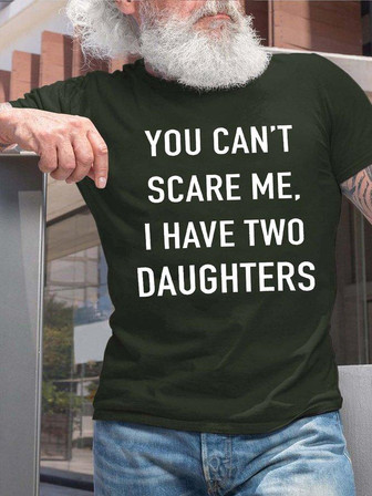 Men's You Can't Scare Me I Have Two Daughters Text Letters Casual T-shirt - Thegiftio UK