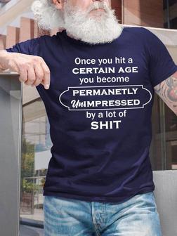 Once You Hit A Certain Age, You Become Permanently Unimpressed By A Lot Of Shit Men's T-shirt - Seseable