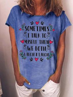 Women Sometimes I Talk To Myself Then We Both Laugh Text Letters -blend Casual T-shirt - Seseable