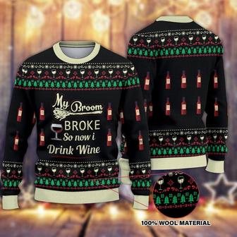 My Broom Broke so Now I Drink Wine Ugly Christmas Sweater, Wine Gifts Christmas Sweater, Woolen Sweater, Wool Knit Sweater, Men Women 3D Print Sweater - Thegiftio UK