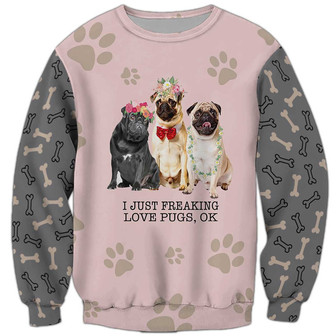 I Just Freaking Love Pugs Sweatshirt, Dog Sweatshirt For Humans Christmas Sweater 3D Print Crewneck Men Women Sweater - Thegiftio UK