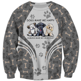 Dogs Make Me Happy Sweatshirt, Sweatshirt For Humans Christmas Sweater 3D Print Crewneck Men Women Sweater - Thegiftio UK