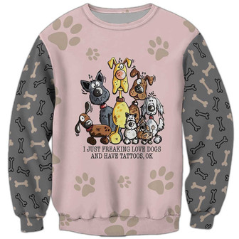 I Just Freaking Love Dogs And Have Tattoos Sweatshirt, Dog Sweatshirt For Humans Christmas Sweater 3D Print Crewneck Men Women Sweater - Thegiftio UK
