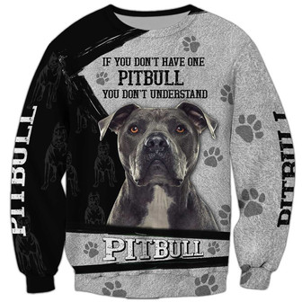 You Don'T Understand Pitbull Sweatshirt, Pitbull Sweatshirt, Dog Sweatshirt For Humans Christmas Sweater 3D Print Crewneck Men Women Sweater - Thegiftio UK