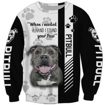 Pitbull When I Needed A Hand I Found Your Paw Sweatshirt, Sweatshirt For Humans Christmas Sweater 3D Print Crewneck Men Women Sweater - Thegiftio UK