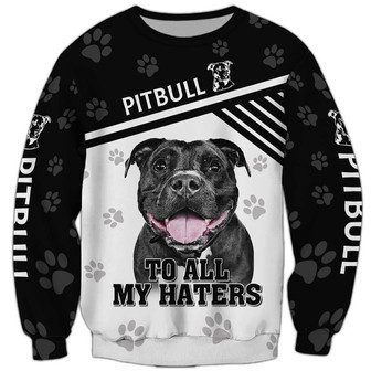 Pitbull To All My Haters Sweatshirt, Sweatshirt For Humans Christmas Sweater 3D Print Crewneck Men Women Sweater - Thegiftio UK