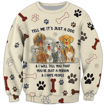 Tell Me It's Just A Dog Sweatshirt, I Hate People Sweatshirt, Dog Sweatshirt For Humans Christmas Sweater 3D Print Crewneck Men Women Sweater - Thegiftio UK