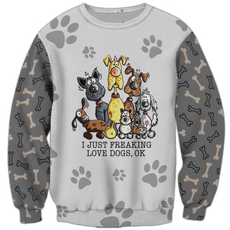 I Just Freaking Love Dogs Sweatshirt, Dog Sweatshirt For Humans Christmas Sweater 3D Print Crewneck Men Women Sweater - Thegiftio UK