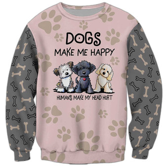 Dogs Make Me Happy Sweatshirt, Sweatshirt For Humans Christmas Sweater 3D Print Crewneck Men Women Sweater - Thegiftio UK