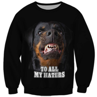Rottweiler To All My Haters Dog Sweatshirt For Humans Christmas Sweater 3D Print Crewneck Men Women Sweater - Thegiftio UK