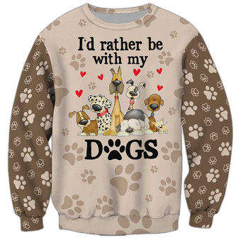 I'd Rather Be With My Dogs Sweatshirt, Dog Sweatshirt For Humans Christmas Sweater 3D Print Crewneck Men Women Sweater - Thegiftio UK