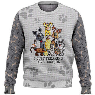 I Just Freaking Love Dogs Sweater, Dog Sweater For Humans Christmas Sweater 3D Print Crewneck Men Women Sweater, Men Women 3D Print Sweater - Thegiftio UK