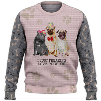 I Just Freaking Love Pugs Sweater, Dog Sweater For Humans Christmas Sweater 3D Print Crewneck Men Women Sweater, Men Women 3D Print Sweater - Thegiftio UK