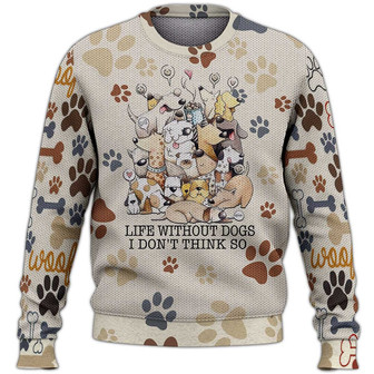 Life Without Dogs I Don't Think So Sweater, Dog Sweater For Humans Christmas Sweater 3D Print Crewneck Men Women Sweater, Men Women 3D Print Sweater - Thegiftio UK