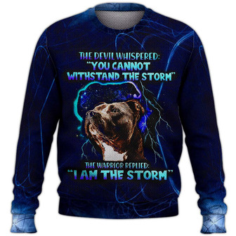 I Am The Storm Sweater, Pitbull Sweater, Dog Sweater For Humans Christmas Sweater 3D Print Crewneck Men Women Sweater, Men Women 3D Print Sweater - Thegiftio UK