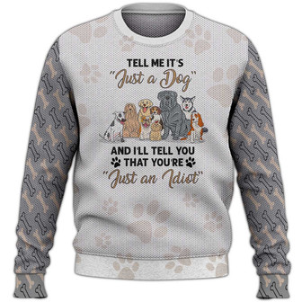 Tell Me It's Just A Dog Sweater, Dog Sweater For Humans Christmas Sweater 3D Print Crewneck Men Women Sweater, Men Women 3D Print Sweater - Thegiftio UK