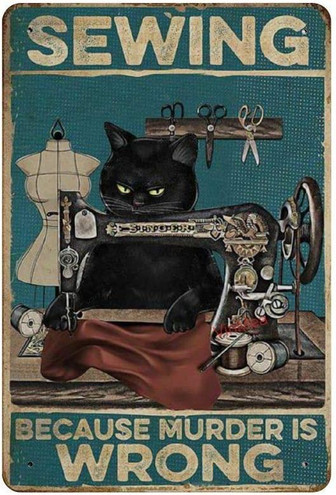 Vintage Poster Metal Sign Black Cat Sewing Because Murder Is Wrong Poster Vintage Looking Reproduction Metal Sign - Thegiftio