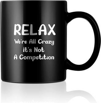 Funny Mugs Ceramic Grandma Mug Relax We're All Crazy It's Not A Competition Christmas Mug Gift Cool Coffee Mug Gifts For Grandma Women Men, 11 Ounce (black) - Thegiftio UK
